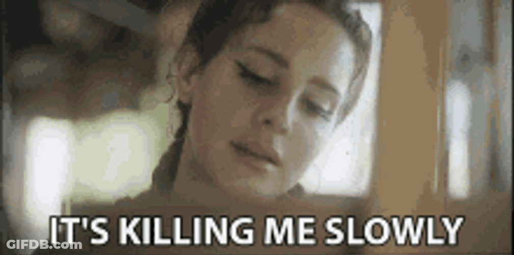 It's Killing Me Slowly GIF