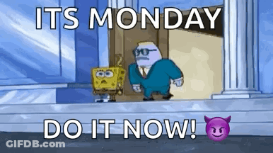 It 'S Monday Do It Now ! Spongebob Squarepants Is Standing In Front Of A Door . GIF