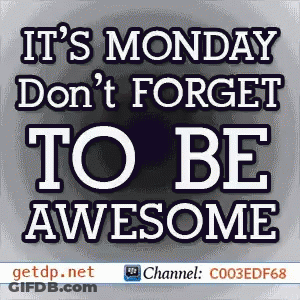 It 'S Monday Do N't Forget To Be Awesome GIF
