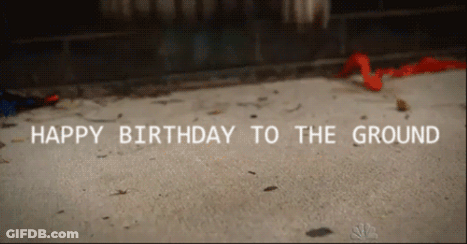 It's My Birthday To The Ground GIF