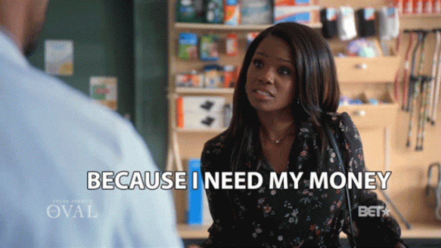 It's My Money And I Want It Now Teesha Renee GIF
