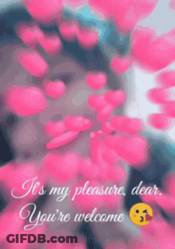 It's My Pleasure Dear That You're Welcome GIF
