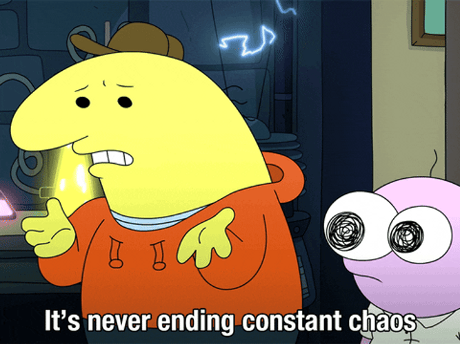 It's Never Ending Constant Chaos GIF
