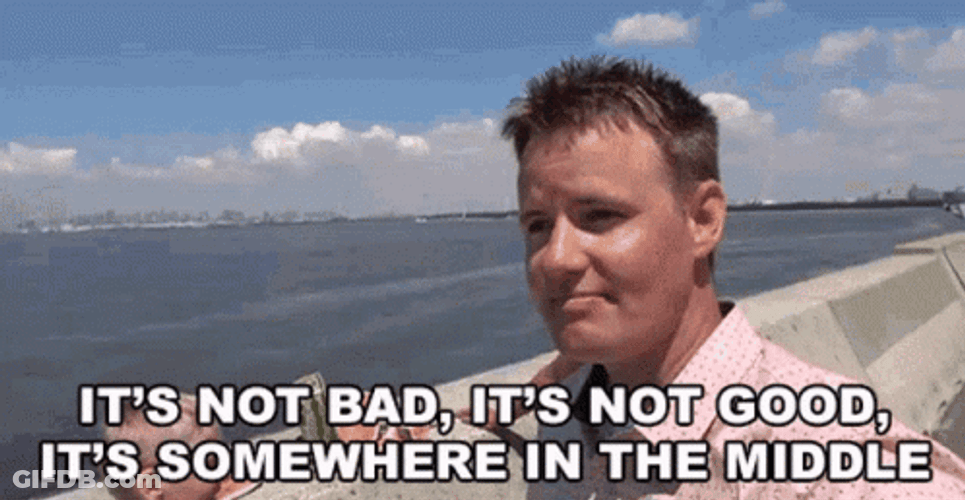 It's Not Bad GIF