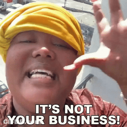 It's Not Your Business GIF