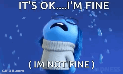 It's Ok I'm Fine Not Fine GIF
