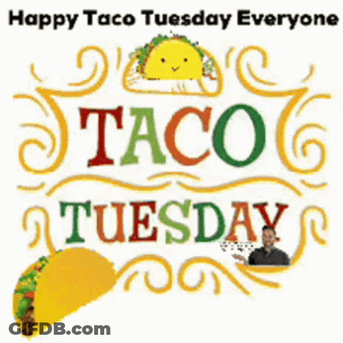 It's Only Taco Tuesday GIF