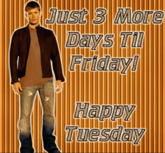 It's Only Tuesday 3 Days More To Friday GIF