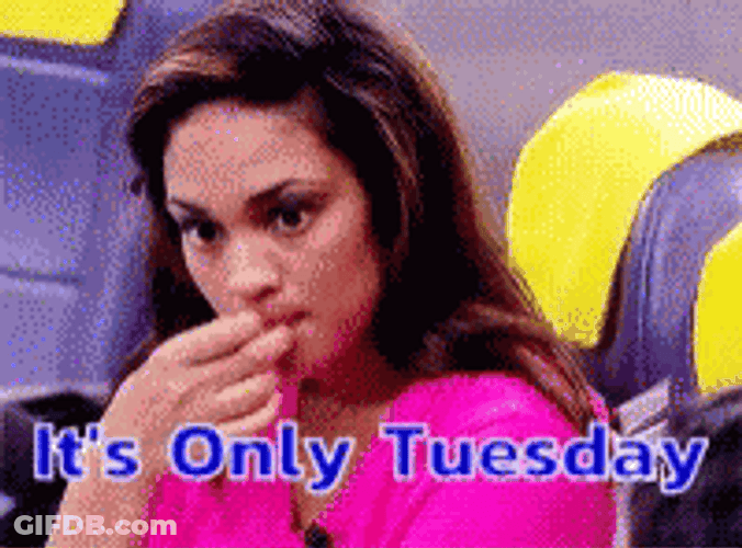 It's Only Tuesday Not Feeling This GIF
