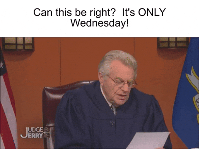 It's Only Wednesday Judge Jerry GIF