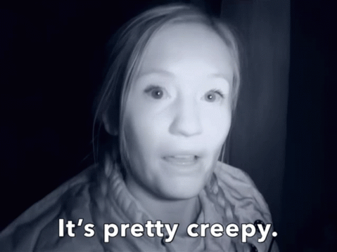 It's Pretty Creepy Lady GIF