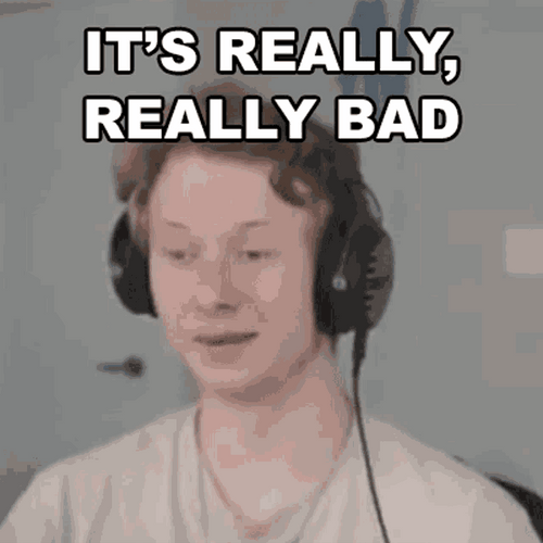 It's Really Bad GIF