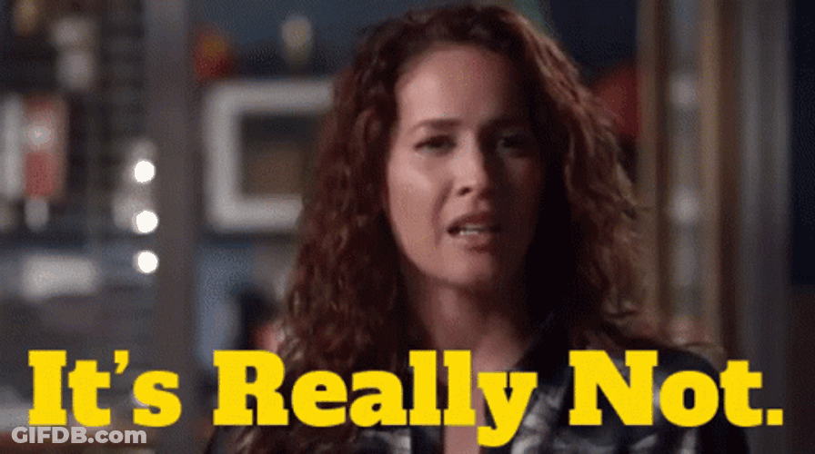 It's Really Not GIF