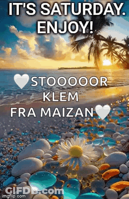It 'S Saturday , Enjoy ! Stooooooor Klem Fra Maizan GIF