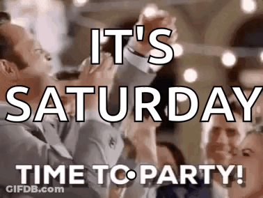 It 'S Saturday Time To Party ! A Man Is Dancing With A Group Of People In A Room . GIF