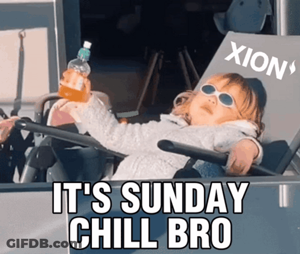 It's Sunday Chill Bro Drunk Meme GIF