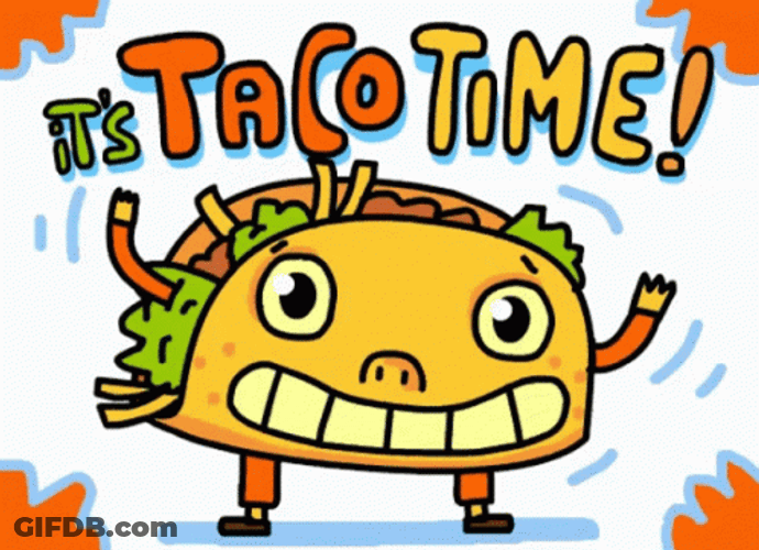 It's Taco Time GIF