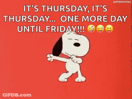 It 'S Thursday , It 'S Thursday ... One More Day Until Friday GIF