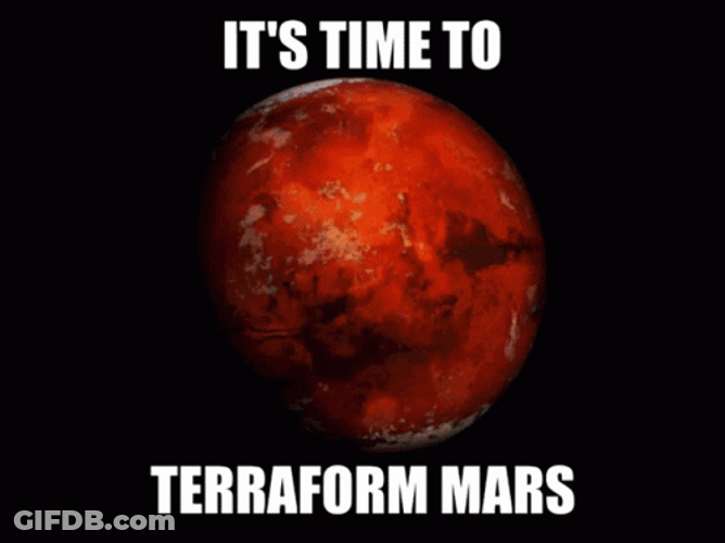 It's Time To Terraform Mars GIF