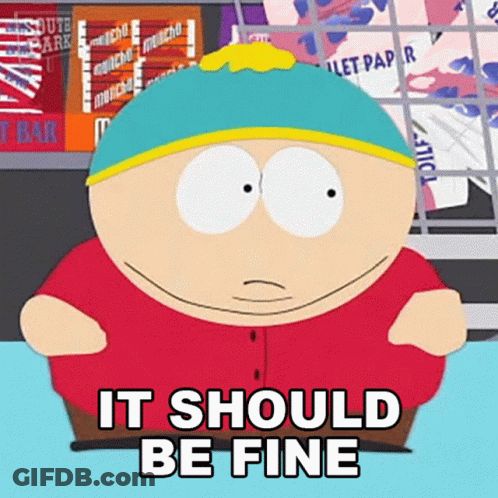 It Should Be Fine Eric Cartman GIF
