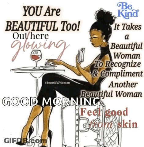 It Takes A Beautiful Woman To Recognize And Compliment Another Beautiful Woman Good Morning . GIF