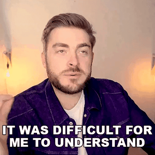 It Was Difficult For Me To Understand GIF
