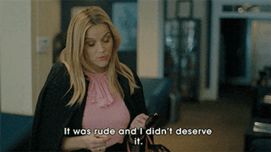 It Was Rude And I Didn't Deserve It GIF