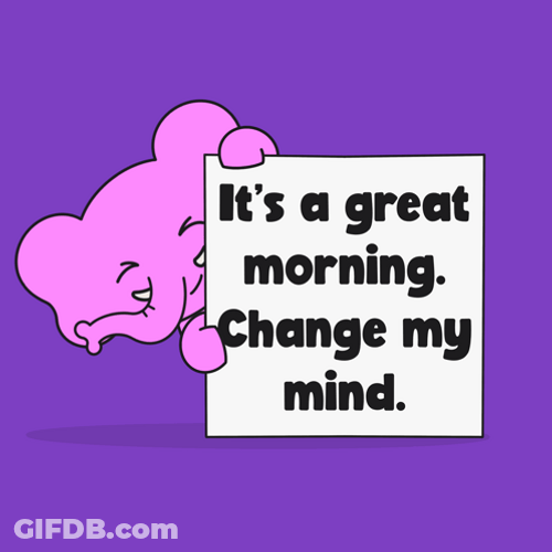 Its A Great Morning And Great Minds GIF