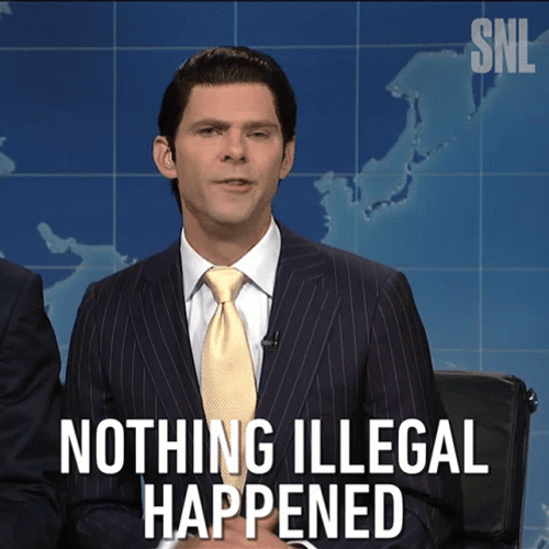 Its All Happening Nothing Illegal GIF