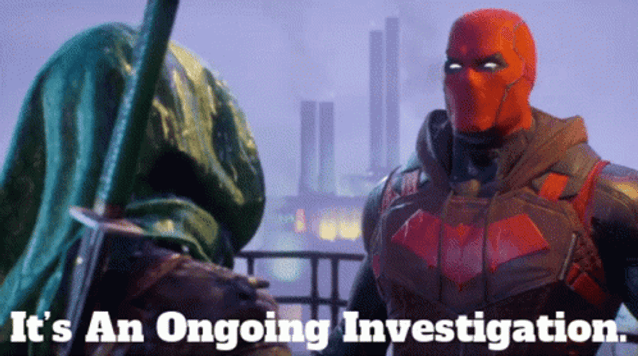 Its An Ongoing Investigation GIF