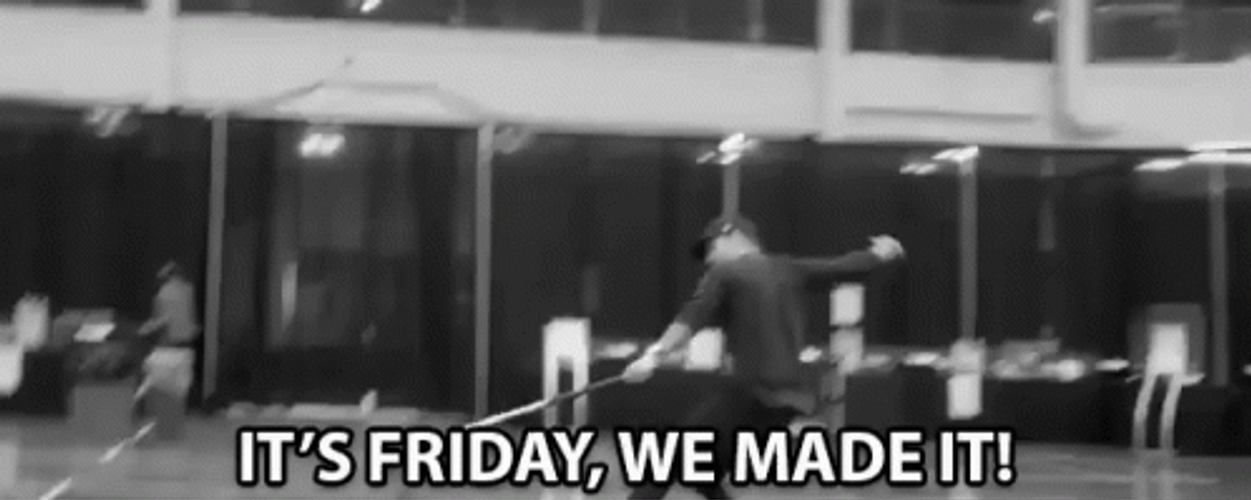 Its Friday We Made It Meme GIF
