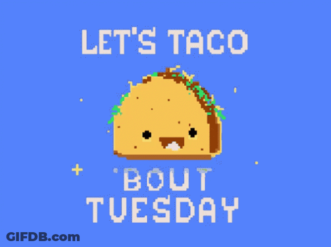 Its Funny Taco Tuesday Vibe GIF