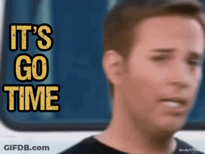Its Go Time GIF
