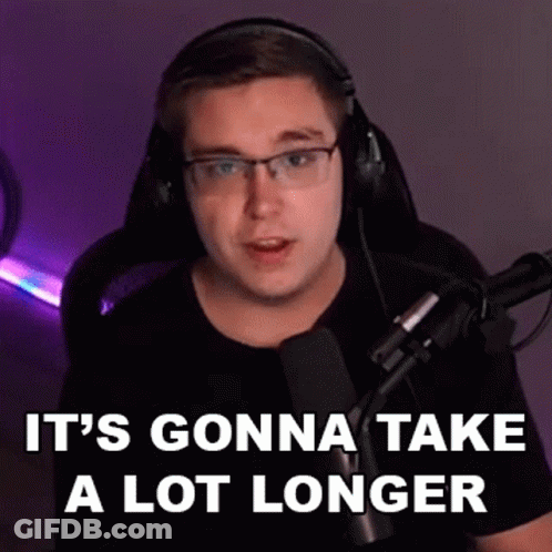 Its Gonna Take A Lot Longer Barton GIF