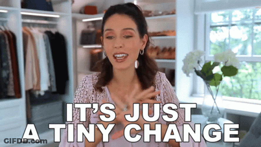 Its Just A Tiny Change GIF