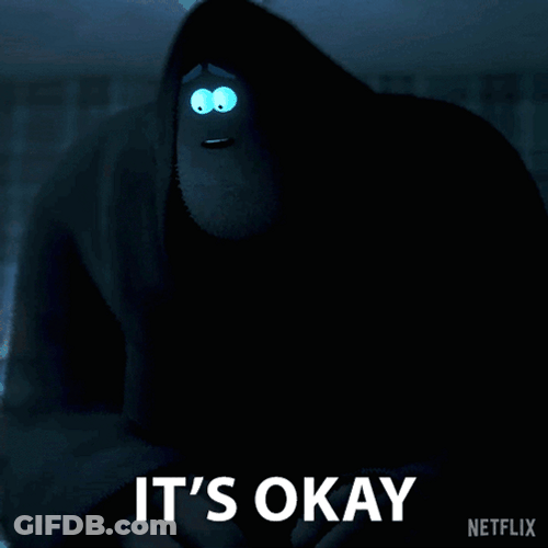 Its Okay Big Guy In The Dark GIF