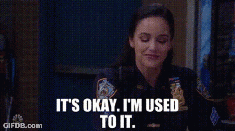 Its Okay I'm Used To It GIF