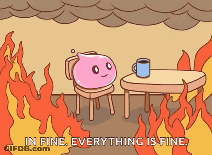 Its Okay It's Fine Everything Is Fine GIF
