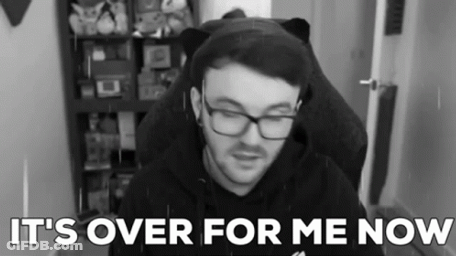 Its Over For Me Now GIF