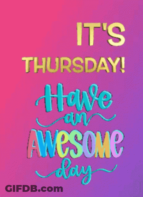 Its Thursday Awesome Day GIF