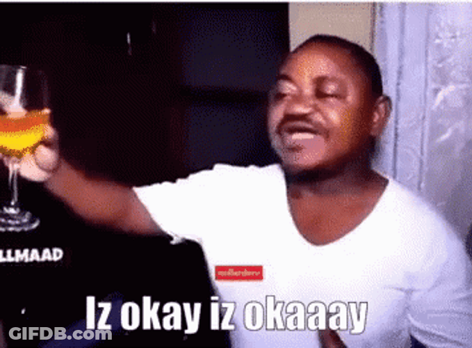 Iz Okay Drunk Meme GIF