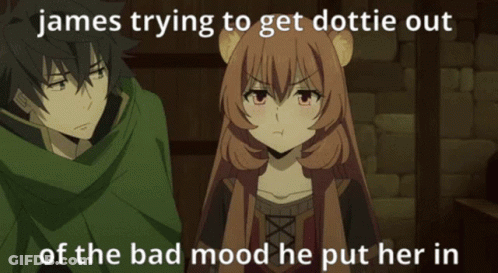 James Is Trying To Get Dottie Out Of A Bad Mood He Put Her In GIF