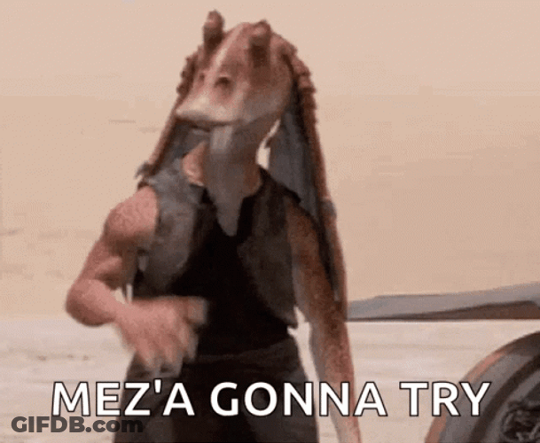 Jar Jar Binks Gonna Try GIF