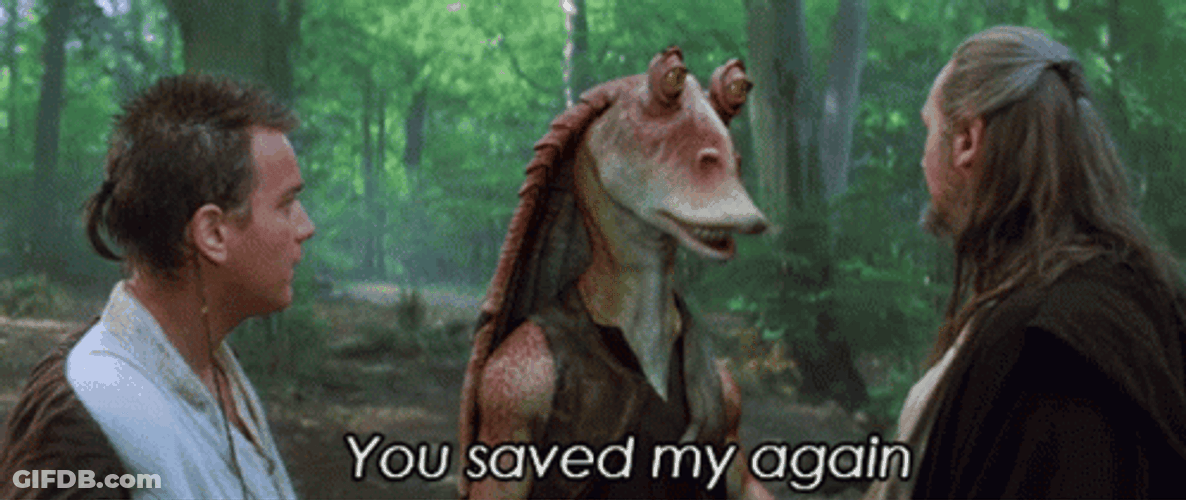 Jar Jar Binks You Saved Me Again GIF
