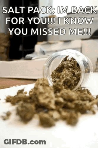Jar Of Marijuana Spilling With Salt Pack I'm Back For You GIF