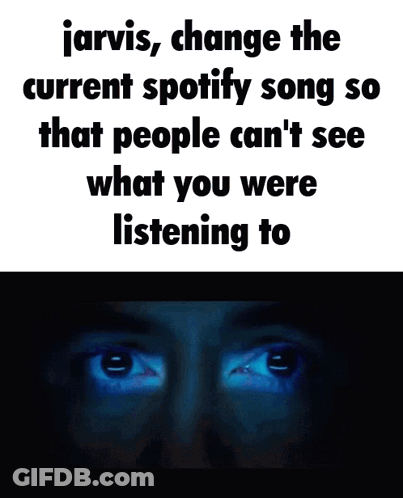 Jarvis Changing Spotify Song To Hide History GIF