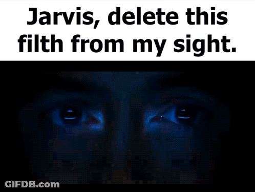Jarvis Delete This Filth GIF