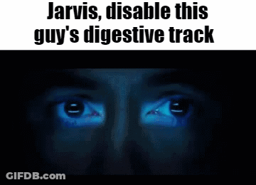 Jarvis Disable This Guy 'S Digestive Track Is Written Above A Man 'S Face GIF