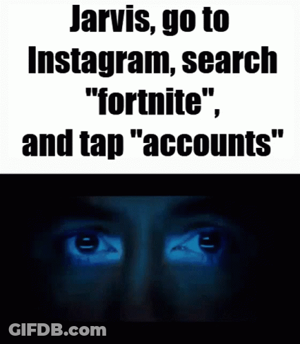 Jarvis Go To Instagram Search Fortnite Tap Accounts GIF