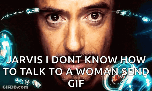 Jarvis I Don't Know How To Talk To A Woman GIF